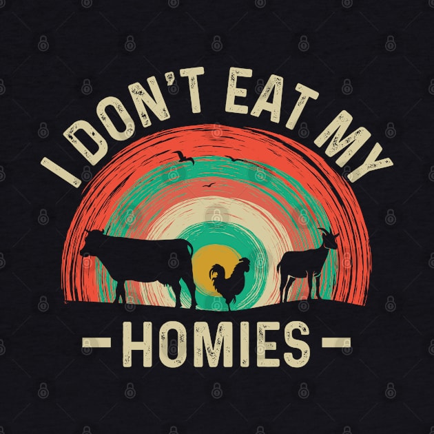 I Don't Eat My Homies Vegetarian Animal Lover by Skanderarr